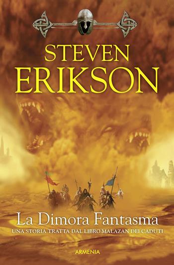 La dimora fantasma. Una storia tratta dal libro Malazan dei Caduti. Vol. 2 - Steven Erikson - Libro Armenia 2015 | Libraccio.it