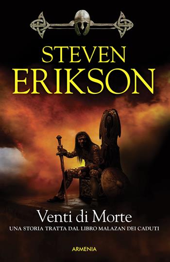Venti di morte. Una storia tratta dal libro Malazan dei Caduti. Vol. 7 - Steven Erikson - Libro Armenia 2015, Fantasy | Libraccio.it
