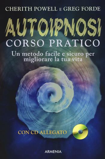 Autoipnosi. Corso pratico. Con CD Audio - Cherith Powell, Greg Forde - Libro Armenia 2016, Anima | Libraccio.it