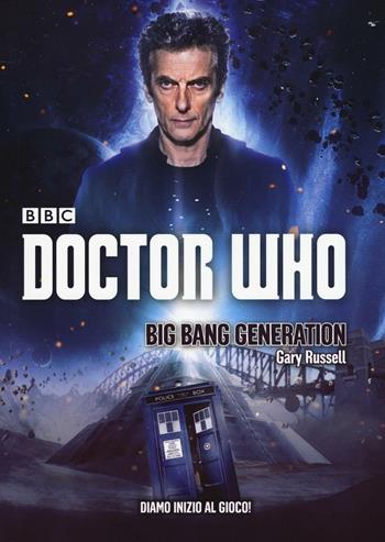 Big Bang Generation. Doctor Who - Gary Russell - Libro Armenia 2016, Fantasy | Libraccio.it