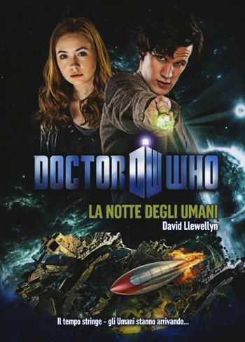 La notte degli umani. Doctor Who - David Llewellyn - Libro Armenia 2016, Fantasy | Libraccio.it