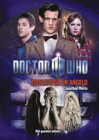 Toccato da un angelo. Doctor Who - Jonathan Morris - Libro Armenia 2016, Fantasy | Libraccio.it