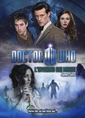 L' inverno dei morti. Doctor Who - James Goss - Libro Armenia 2016, Fantasy | Libraccio.it