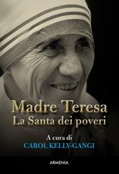 Madre Teresa. La Santa dei poveri