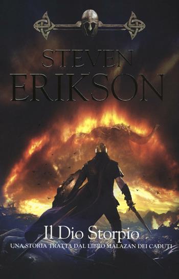 Il Dio Storpio. Una storia tratta dal libro Malazan dei Caduti. Vol. 10 - Steven Erikson - Libro Armenia 2016, Fenici | Libraccio.it