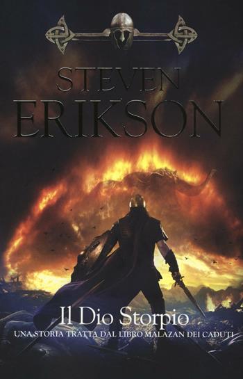 Il Dio Storpio. Una storia tratta dal libro Malazan dei Caduti. Vol. 10 - Steven Erikson - Libro Armenia 2016, Fantasy | Libraccio.it