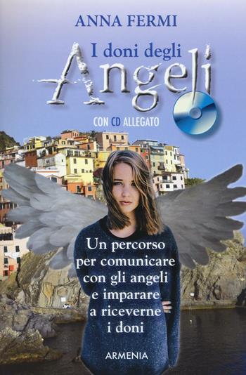 I doni degli angeli. Con CD Audio - Anna Fermi - Libro Armenia 2016, Sotto le ali degli angeli | Libraccio.it