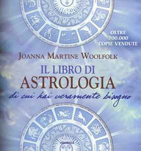 Image of Il libro di astrologia di cui hai veramente bisogno. Nuova ediz.