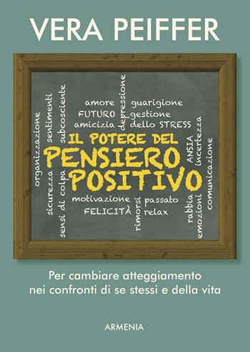 Il potere del pensiero positivo - Vera Peiffer - Libro Armenia 2017, Anima | Libraccio.it