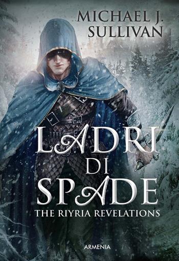 Ladri di spade. The Riyria revelations. Vol. 1 - Michael J. Sullivan - Libro Armenia 2017, Fantasy | Libraccio.it