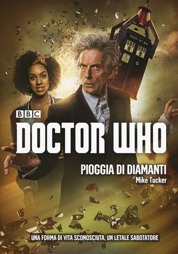 Pioggia di diamanti. Doctor Who - Mike Tucker - Libro Armenia 2017, Fantasy | Libraccio.it