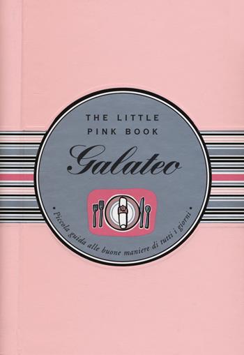 Galateo. Piccola guida alle buone maniere di tutti i giorni. The little pink book. Ediz. a spirale - Ruth Cullen - Libro Armenia 2017, Varia | Libraccio.it