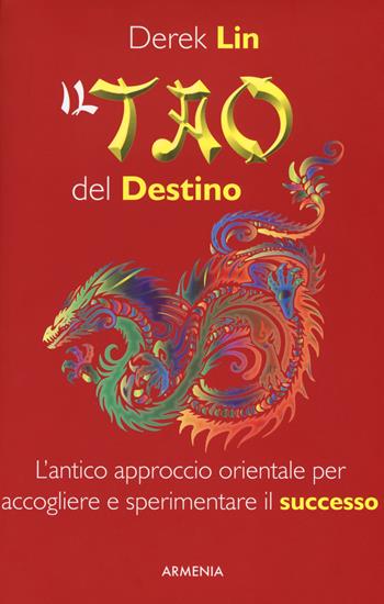 Il tao del destino - Derek Lin - Libro Armenia 2017, Lo scrigno special | Libraccio.it