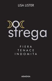 Strega. Fiera, tenace, indomita