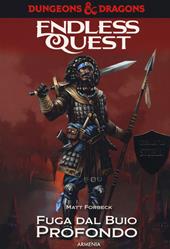 Fuga dal buio profondo. Dungeons & Dragons. Endless quest