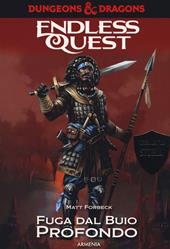 Fuga dal buio profondo. Dungeons & Dragons. Endless quest