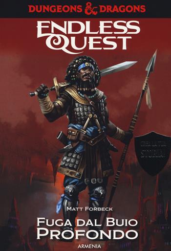 Fuga dal buio profondo. Dungeons & Dragons. Endless quest - Matt Forbeck - Libro Armenia 2018, Fenici | Libraccio.it