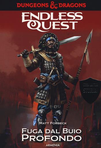 Fuga dal buio profondo. Dungeons & Dragons. Endless quest - Matt Forbeck - Libro Armenia 2018, Fantasy | Libraccio.it