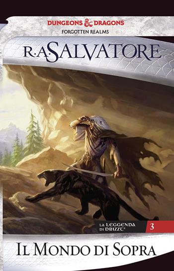 Il mondo di sopra. La leggenda di Drizzt. Vol. 3 - R. A. Salvatore - Libro Armenia 2018, Fantasy | Libraccio.it