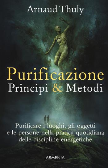 Purificazione. Principi & metodi - Arnaud Thuly - Libro Armenia 2018, Ombre | Libraccio.it