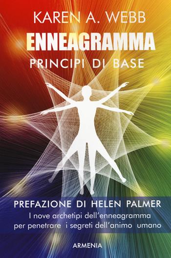 Enneagramma. Principi di base. Nuova ediz. - Karen A. Webb - Libro Armenia 2018, Anima | Libraccio.it