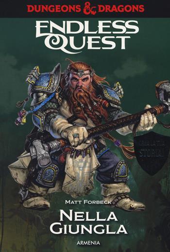Nella giungla. Dungeons & Dragons. Endless quest - Matt Forbeck - Libro Armenia 2018, Fenici | Libraccio.it
