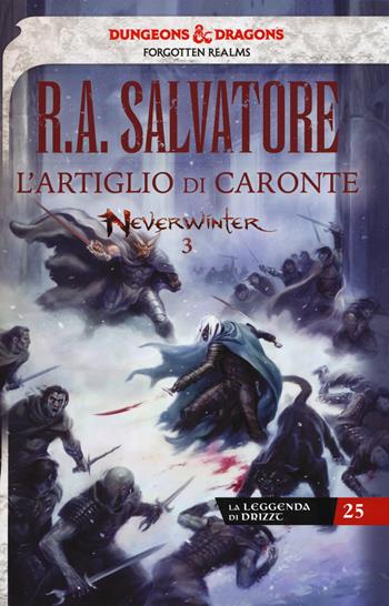L'artiglio di Caronte. Neverwinter. La leggenda di Drizzt - R. A. Salvatore - Libro Armenia 2019, Fenici | Libraccio.it