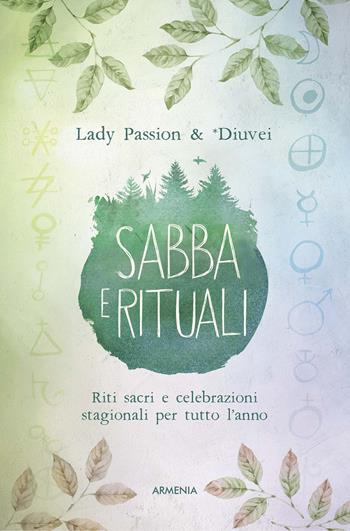 Sabba e rituali. Riti sacri e celebrazioni stagionali per tutto l'anno - Lady Passion, Diuvei - Libro Armenia 2018, Ombre | Libraccio.it