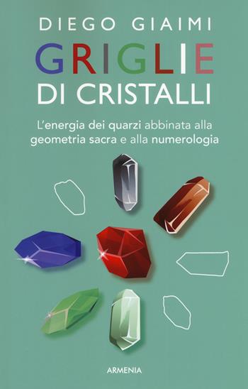Griglie di cristalli - Diego Giaimi - Libro Armenia 2018, Ombre | Libraccio.it