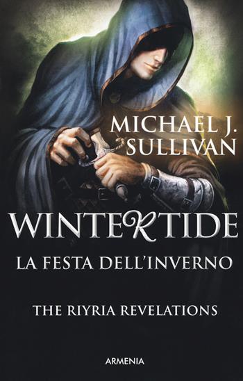 Wintertide. La festa dell'inverno - Michael J. Sullivan - Libro Armenia 2019, Fantasy | Libraccio.it