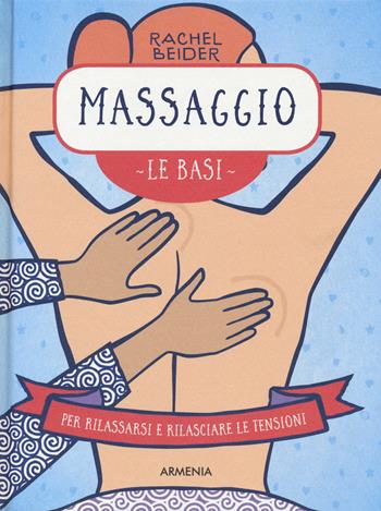 Massaggio. Le basi - Rachel Beider - Libro Armenia 2019, Anima | Libraccio.it