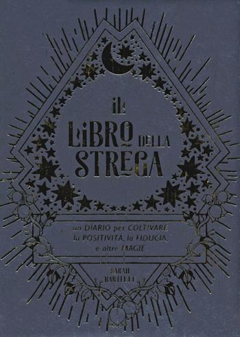 Il libro della strega. Un diario per coltivare la positività, la fiducia e altre magie - Sarah Bartlett - Libro Armenia 2019, Ombre | Libraccio.it