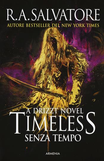 Timeless. Senza tempo. A Drizzt novel - R. A. Salvatore - Libro Armenia 2019, Fenici | Libraccio.it