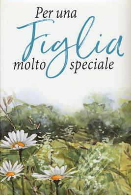 Per una figlia molto speciale - Pam Brown - Libro Armenia 2019, Scrigno | Libraccio.it