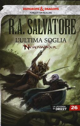 L'ultima soglia. Neverwinter. La leggenda di Drizzt. Vol. 26 - R. A. Salvatore - Libro Armenia 2019, Fenici | Libraccio.it
