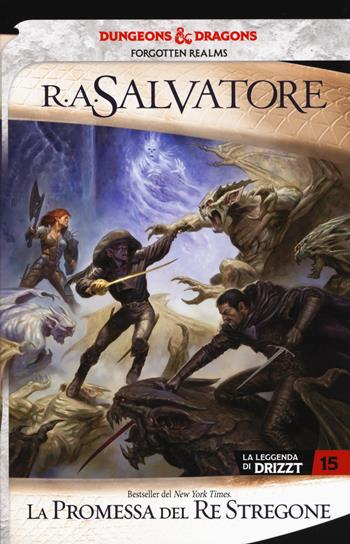 La promessa del re stregone. La leggenda di Drizzt. Forgotten Realms. Vol. 15 - R. A. Salvatore - Libro Armenia 2019, Fenici | Libraccio.it