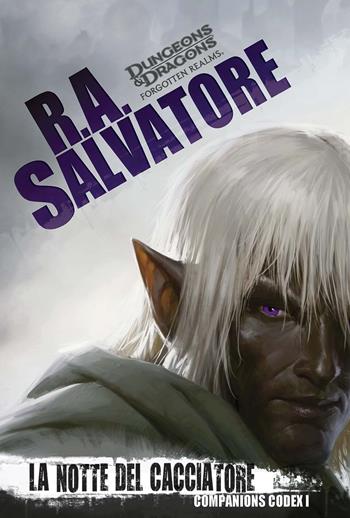 La notte del cacciatore. Companion codex. Vol. 1: La leggenda di Drizzt 28 - R. A. Salvatore - Libro Armenia 2020, Fenici | Libraccio.it