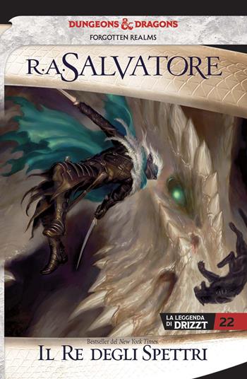 Il re degli spettri. La leggenda di Drizzt. Forgotten Realms. Vol. 22 - R. A. Salvatore - Libro Armenia 2019, Fenici | Libraccio.it