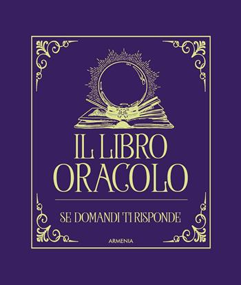 Il libro oracolo. Se domandi ti risponde  - Libro Armenia 2020, Ombre | Libraccio.it