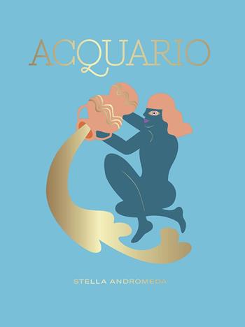 Acquario - Stella Andromeda - Libro Armenia 2020, Biblioteca di astrologia | Libraccio.it
