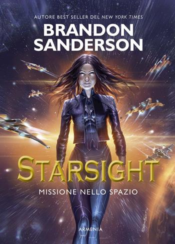 Starsight. Missione nello spazio - Brandon Sanderson - Libro Armenia 2020, Fantasy | Libraccio.it