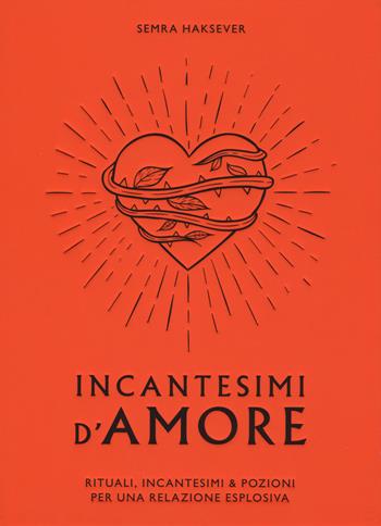 Incantesimi d'amore - Semra Haksever - Libro Armenia 2020, Ombre | Libraccio.it