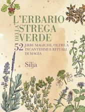 L' erbario della strega verde. 52 erbe magiche, oltre a incantesimi e  rituali di magia - Silja - Libro Armenia 2020, Magick
