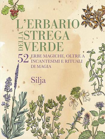 L'erbario della strega verde. 52 erbe magiche, oltre a incantesimi e rituali di magia - Silja - Libro Armenia 2020, Ombre | Libraccio.it