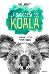 La saggezza del koala. I 5 animali totem per la felicità