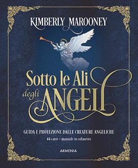 Sotto le ali degli angeli. Nuova ediz. Con 44 carte - Kimberly Marooney - Libro Armenia 2020, Anima | Libraccio.it
