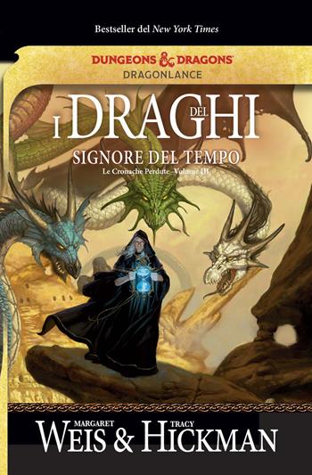 I draghi del signore del tempo. Le cronache perdute. DragonLance. Vol. 3 - Margaret Weis, Tracy Hickman - Libro Armenia 2020, Fenici | Libraccio.it