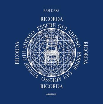 Essere qui, adesso - Ram Dass - Libro Armenia 2021, Anima | Libraccio.it