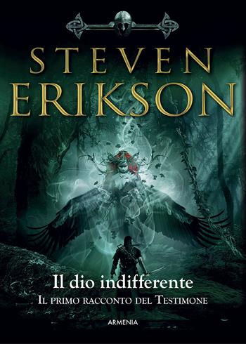 Il Dio indifferente. Il primo racconto del Testimone - Steven Erikson - Libro Armenia 2022, Fantasy | Libraccio.it