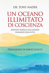 Un oceano illimitato di coscienza. Risposte semplici alle grandi domande della vita